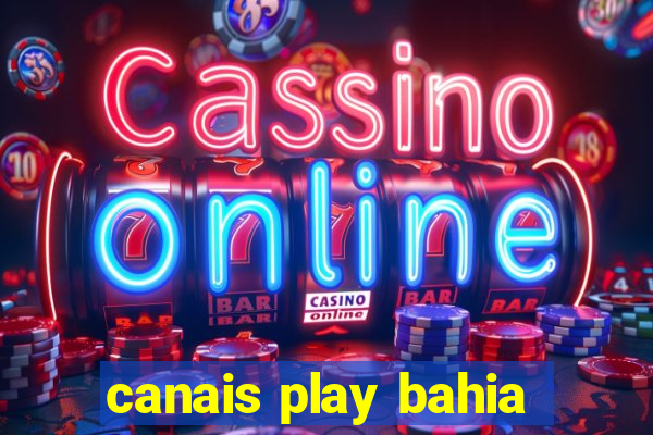 canais play bahia